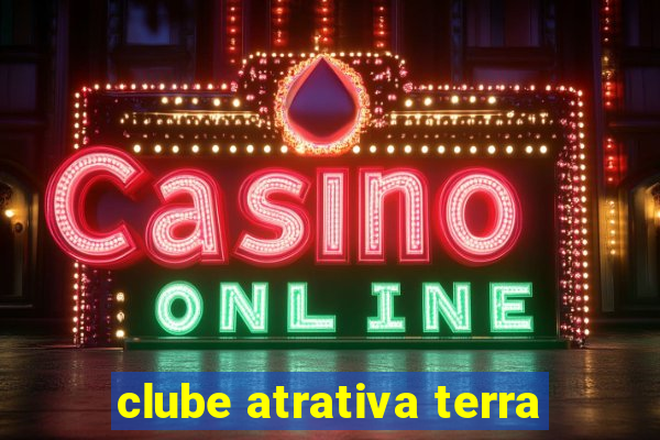 clube atrativa terra